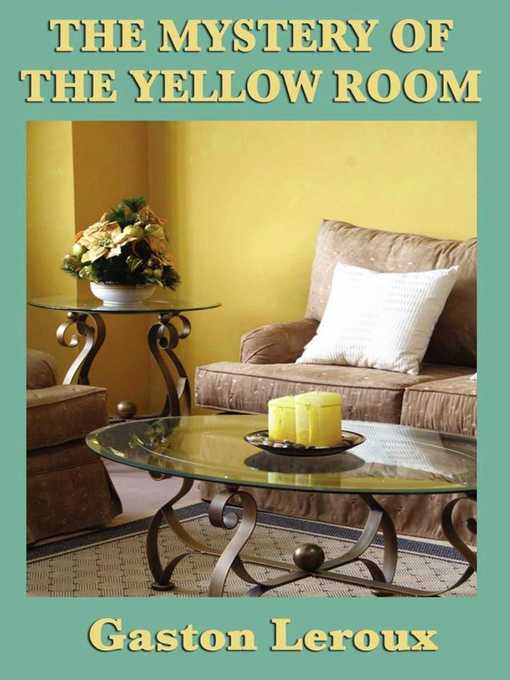 Title details for The Mystery of the Yellow Room by Gaston Leroux - Wait list
